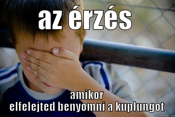 a kuplungot a kuplungot - AZ ÉRZÉS AMIKOR ELFELEJTED BENYOMNI A KUPLUNGOT Confession kid