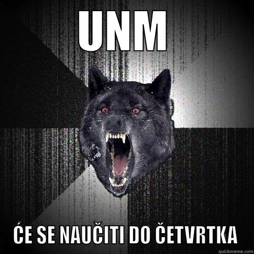 UNM ĆE SE NAUČITI DO ČETVRTKA Insanity Wolf