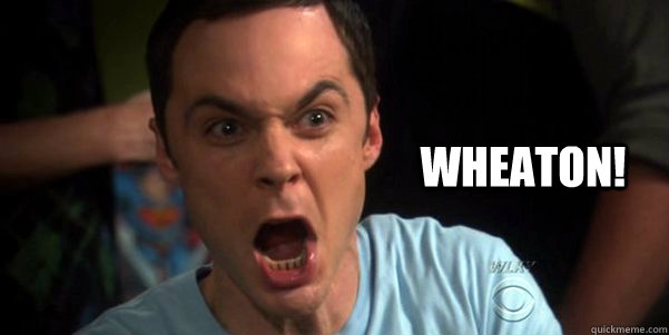WHEATON!   Damn You Will Wheaton