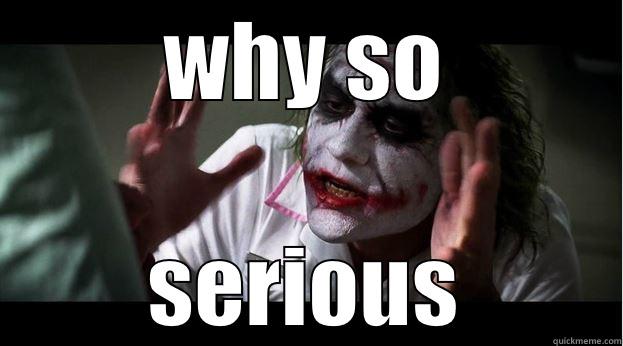 WHY SO SERIOUS Joker Mind Loss