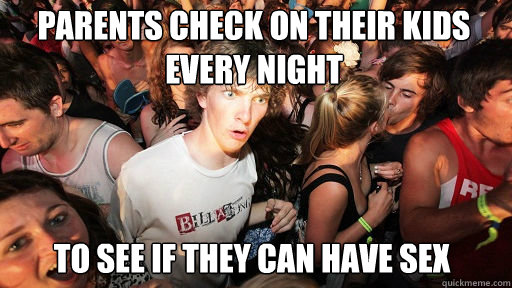 parents check on their kids every night to see if they can have sex  Sudden Clarity Clarence