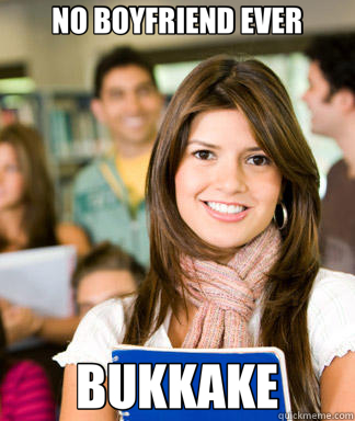 NO BOYFRIEND EVER BUKKAKE  Sheltered College Freshman