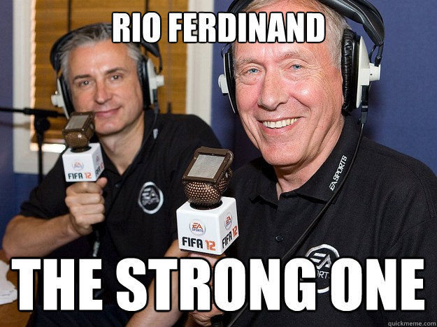 Rio ferdinand The Strong one  FIFA 12 commentators
