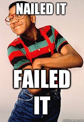 Nailed it Failed it  Steve urkel