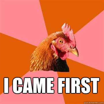  I came first  Anti-Joke Chicken