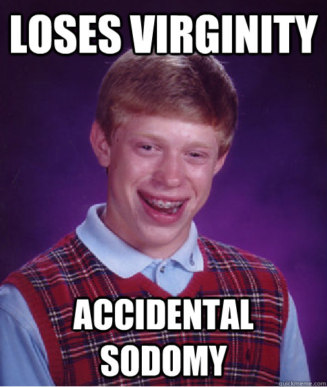 Loses Virginity Accidental Sodomy  Bad Luck Brian