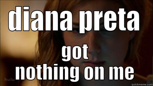 DIANA PRETA GOT NOTHING ON ME Misc