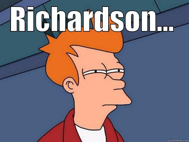 RICHARDSON...  Futurama Fry