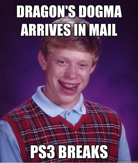 Dragon's Dogma Arrives in mail  Ps3 breaks  Bad Luck Brian