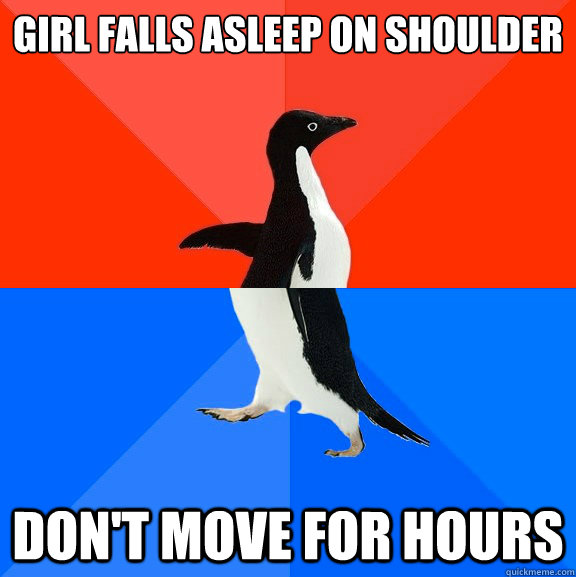 Girl falls asleep on shoulder don't move for hours  Socially Awesome Awkward Penguin