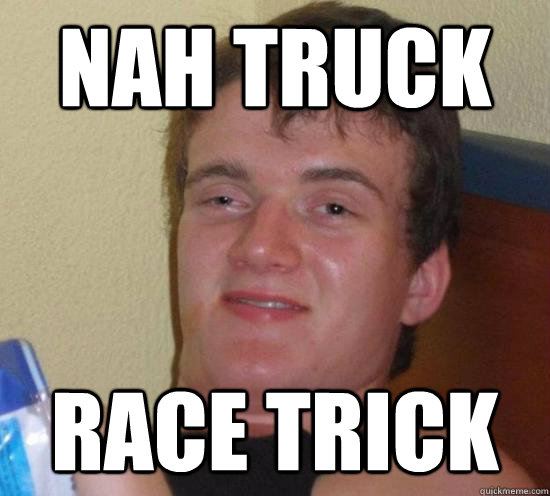 Nah Truck race trick  Really High Guy