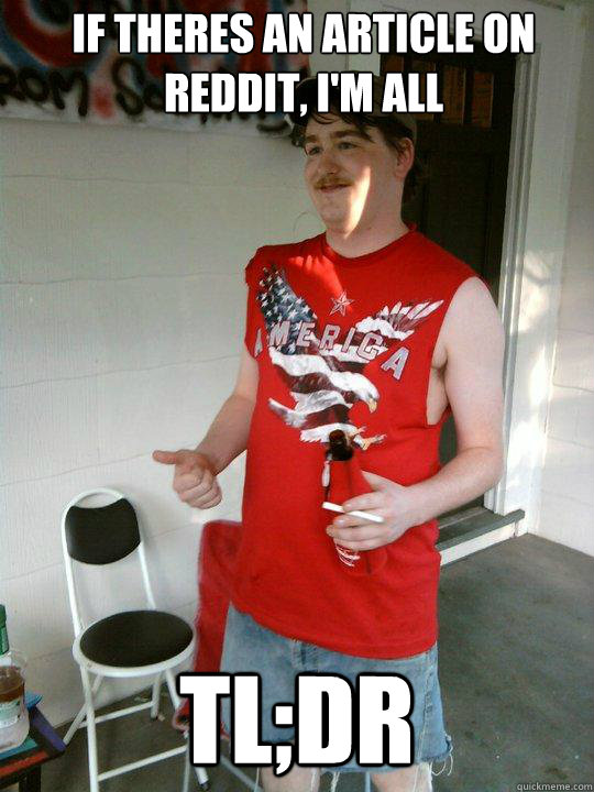 If theres an article on reddit, i'm all TL;DR
  Redneck Randal
