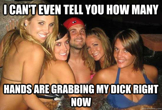 I can't even tell you how many hands are grabbing my dick right now  matt leinart