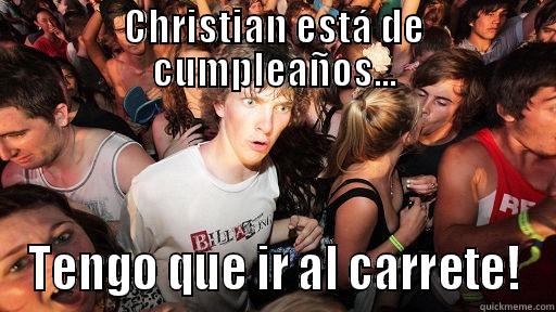 CHRISTIAN ESTÁ DE CUMPLEAÑOS... TENGO QUE IR AL CARRETE! Sudden Clarity Clarence