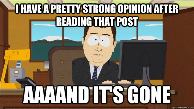 I have a pretty strong opinion after reading that post AAAAND It's gone  aaaand its gone