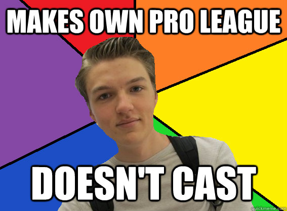 makes own pro league doesn't cast  