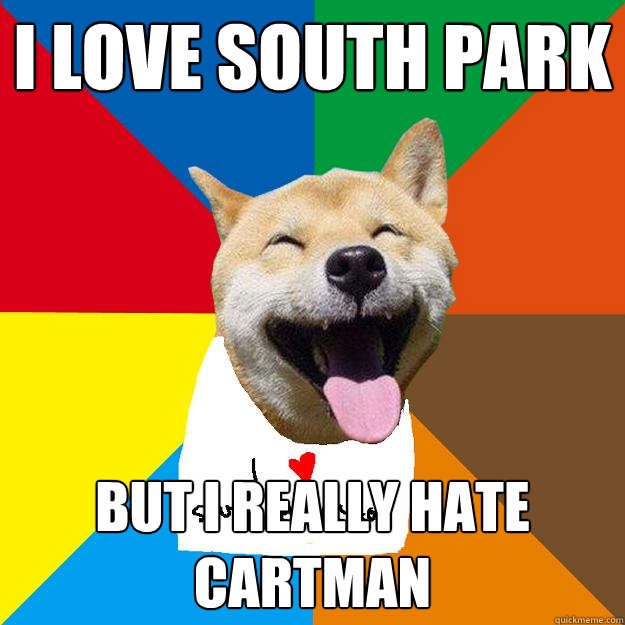 i love south park but i really hate cartman - i love south park but i really hate cartman  Ignorant South Park yaoi fans