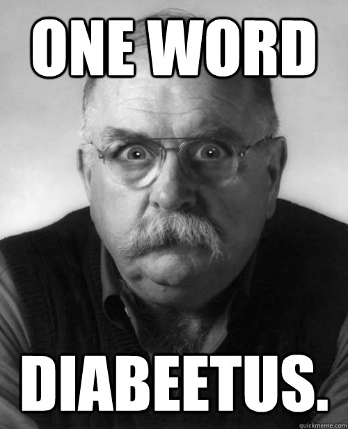 ONE WORD DIABEETUS.  