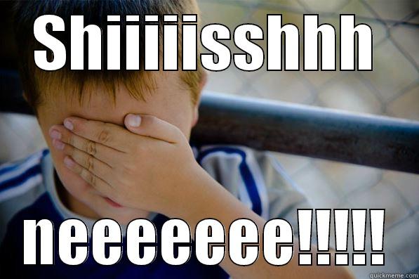 SHIIIIISSHHH NEEEEEEE!!!!! Confession kid