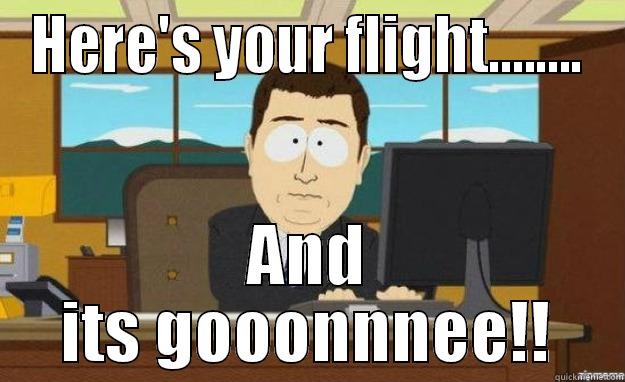 HERE'S YOUR FLIGHT........ AND ITS GOOONNNEE!! aaaand its gone