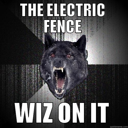THE ELECTRIC FENCE WIZ ON IT Insanity Wolf
