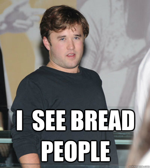  I  See bread people  