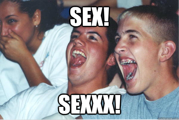 Sex! SEXXX!  Immature High Schoolers