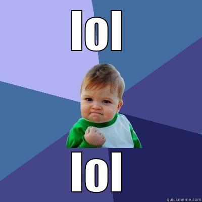 LOL LOL Success Kid