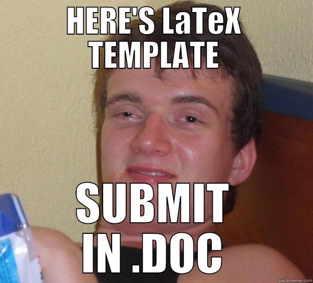 HERE'S LATEX TEMPLATE SUBMIT IN .DOC 10 Guy
