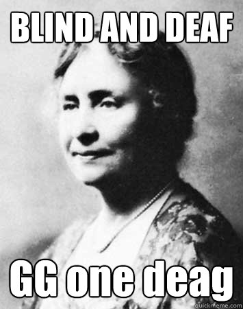 BLIND AND DEAF GG one deag  PC Elitist Helen Keller