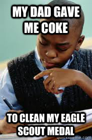 my dad gave me coke to clean my Eagle scout medal  Succesful Black Mans son
