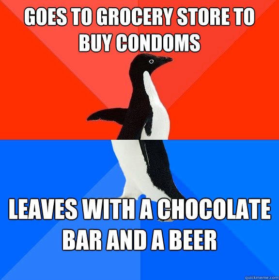 Goes to grocery store to buy condoms leaves with a chocolate bar and a beer  Socially Awesome Awkward Penguin