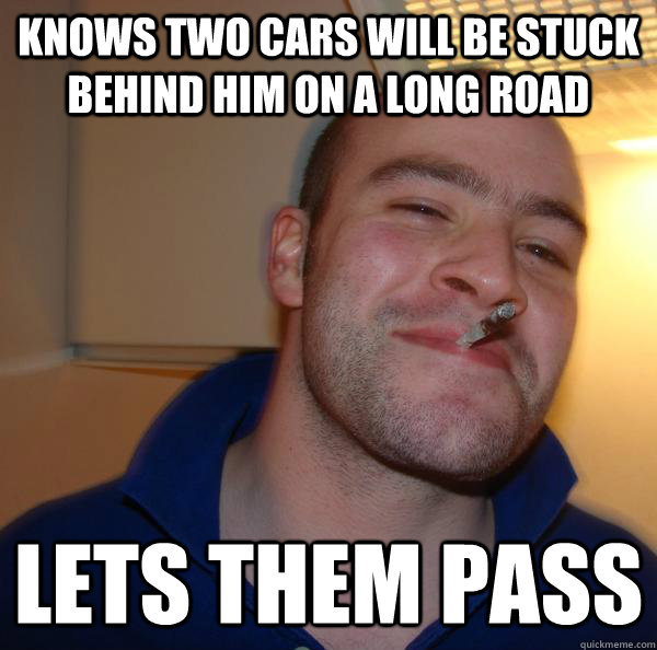 Knows two cars will be stuck behind him on a long road lets them pass - Knows two cars will be stuck behind him on a long road lets them pass  Misc