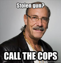 Stolen gun? CALL THE COPS  Les Gold