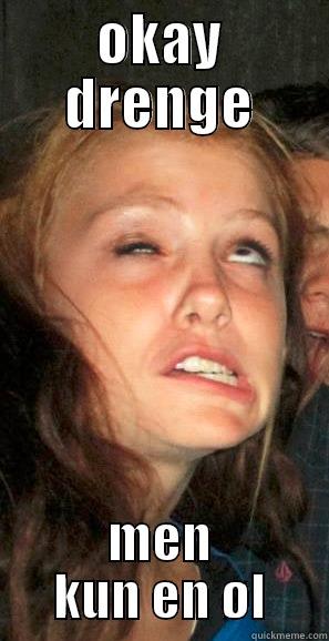OKAY DRENGE MEN KUN EN ØL Misc