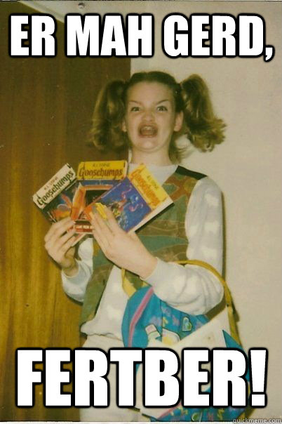 ER MAH GERD, FERTBER!  BERKS