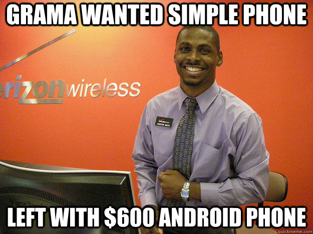 grama wanted simple phone left with $600 android phone  Scumbag Phone Salesman