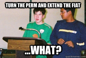 Turn the perm and extend the fiat ...What? - Turn the perm and extend the fiat ...What?  High school policy debate