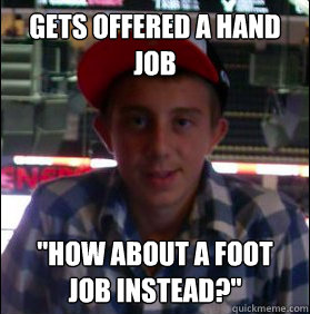 Gets offered a hand job 