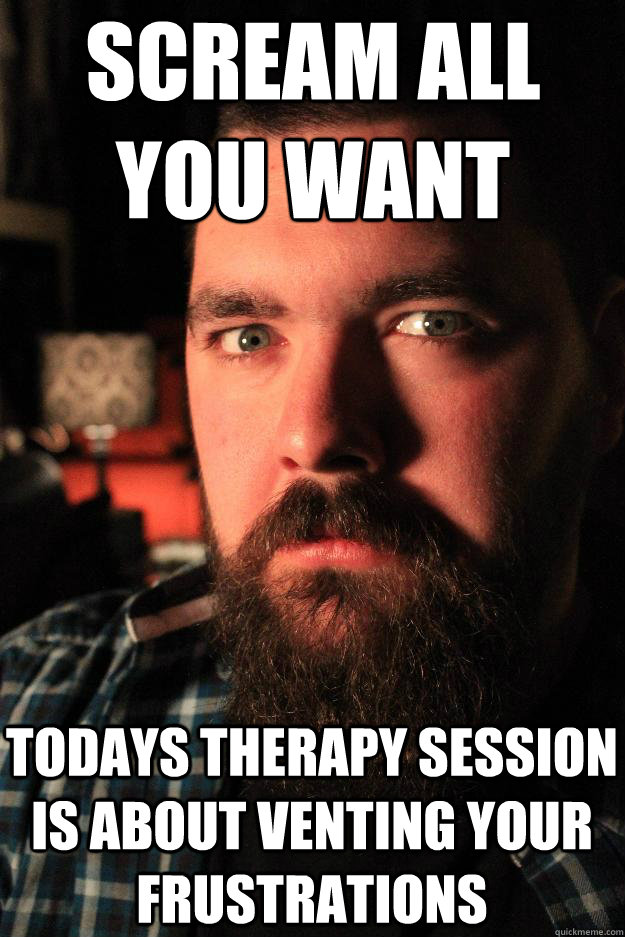 Scream all you want Todays therapy session is about venting your frustrations  Dating Site Murderer