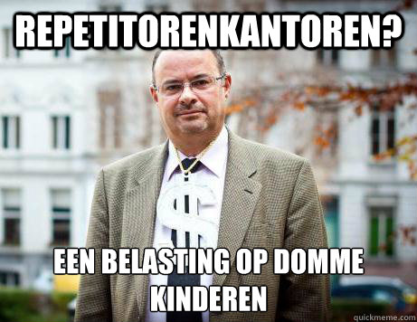 Repetitorenkantoren? Een belasting op domme kinderen  