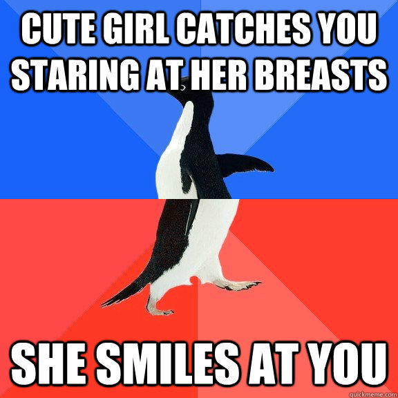 Cute girl catches you staring at her breasts she smiles at you  Socially Awkward Awesome Penguin