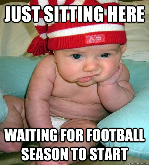 just sitting here waiting for football season to start  Bored Baby
