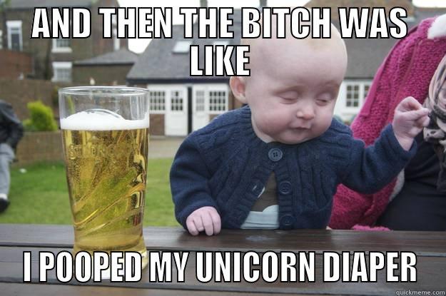 Drunk baby telling a story - AND THEN THE BITCH WAS LIKE I POOPED MY UNICORN DIAPER drunk baby