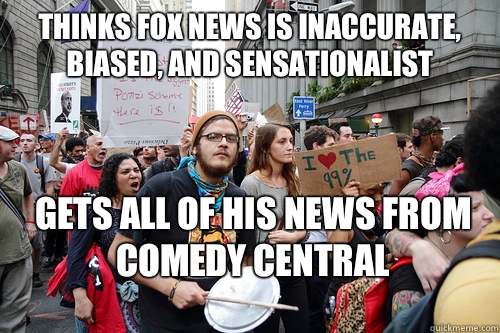 Thinks FOX news is inaccurate, biased, and sensationalist Gets all of his news from Comedy Central  