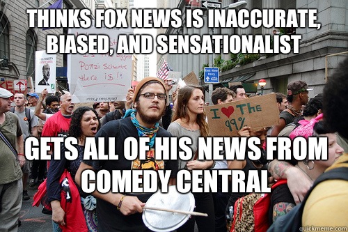 Thinks FOX news is inaccurate, biased, and sensationalist Gets all of his news from Comedy Central  