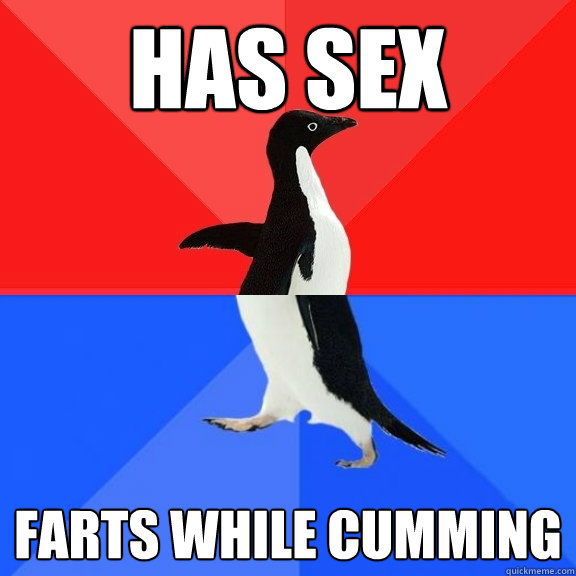 Has Sex Farts while cumming - Has Sex Farts while cumming  Socially Awksome Penguin