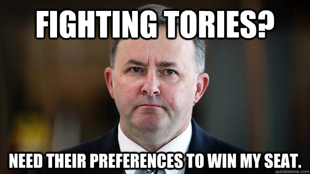 Fighting Tories? Need their preferences to win my seat. - Fighting Tories? Need their preferences to win my seat.  Albo Fighting Tories