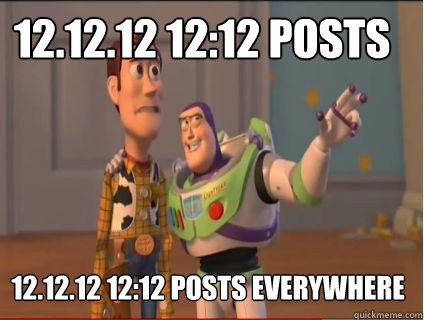 12.12.12 12:12 POSTS 12.12.12 12:12 POSTS EVERYWHERE  woody and buzz
