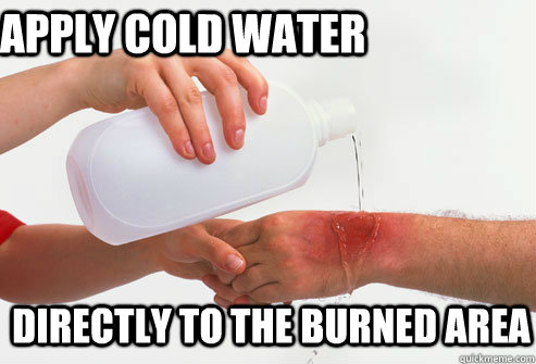 Apply cold water Directly to the burned area  